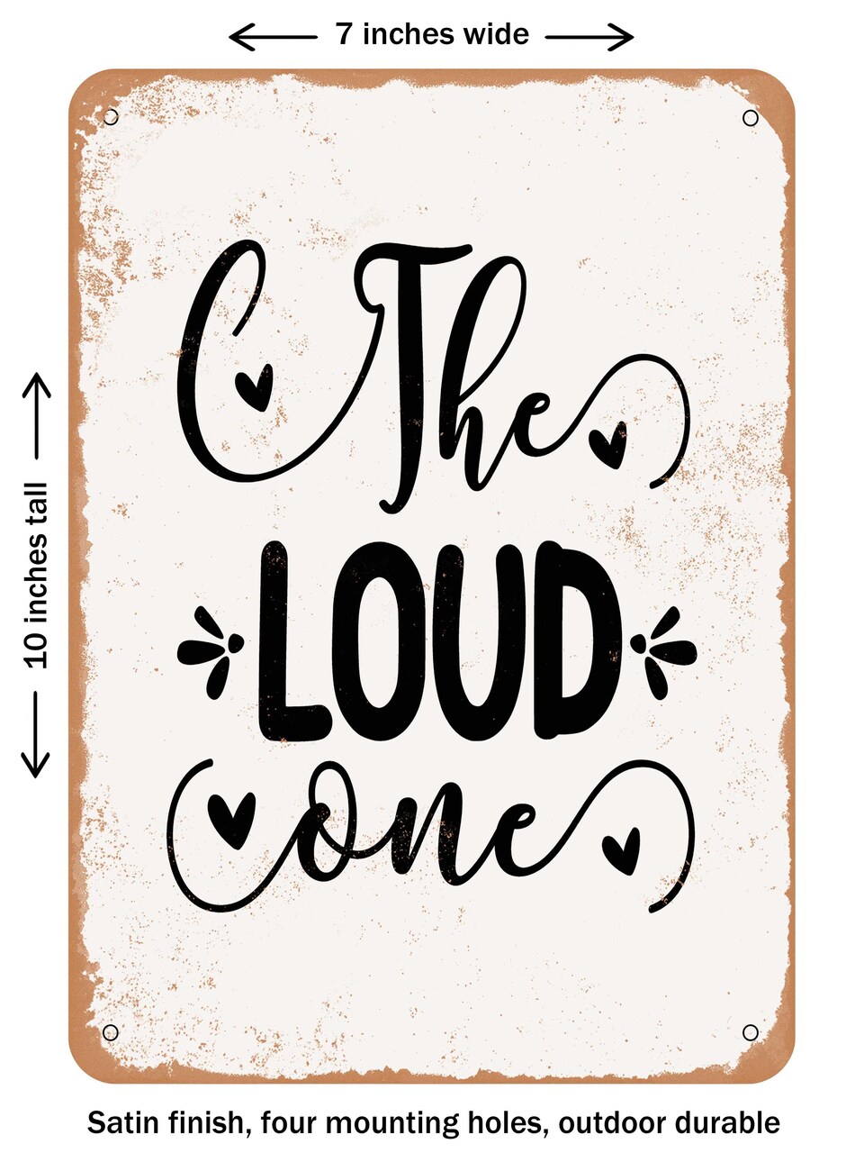 DECORATIVE METAL SIGN - the Loud One - Vintage Rusty Look